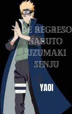 De Regreso Naruto Senju Uzumaki 