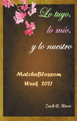 Matchablossom Week 2021. Lo Tuyo, Lo Mío Y Lo Nuestro.