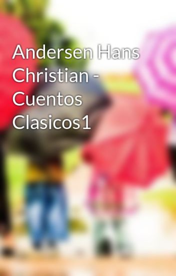 Andersen Hans Christian - Cuentos Clasicos1