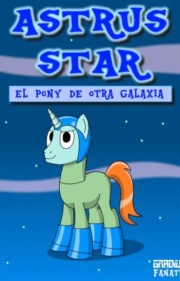 Astrus Star: El Pony De Otra Galaxia