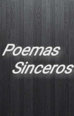 ~ Poemas Sinceros ~
