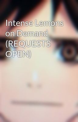Intense Lemons on Demand (requests...