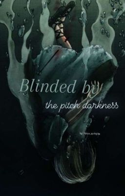 Blinded by the Pitch Darkness (aot...