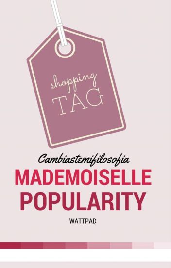 Mademoiselle Popularity.