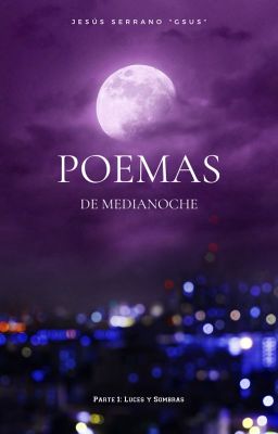 Poemas De Medianoche. Parte 1: Luces Y Sombras