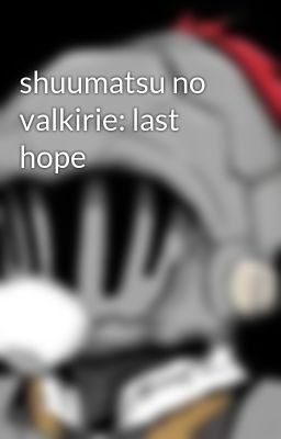 Shuumatsu no Valkirie: Last Hope