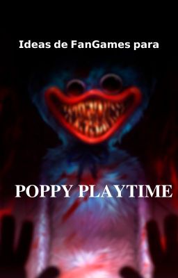 Ideas de Fangames de Poppy Playtime...