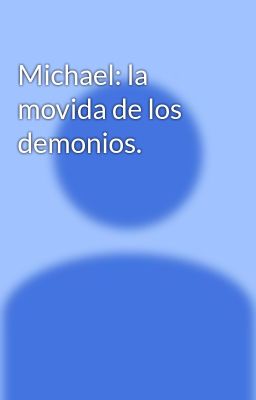 Michael: la Movida de los Demonios.