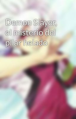 Demon Slayer, el Misterio del Pilar...