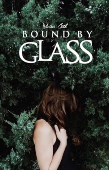 Bound By Glass