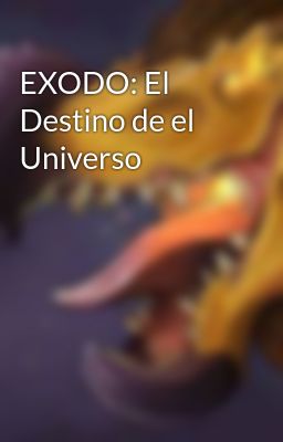 Exodo: el Destino de el Universo