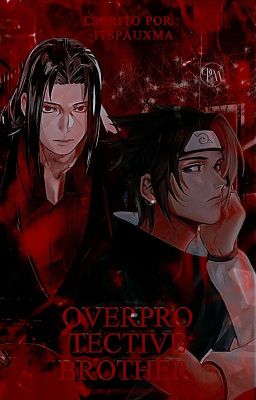 Overprotective Brother | Sasuke Uchiha