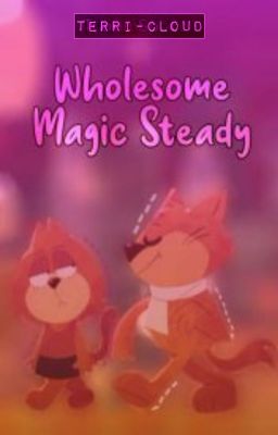 🦢; Wholesome Magic Steady || Demós...