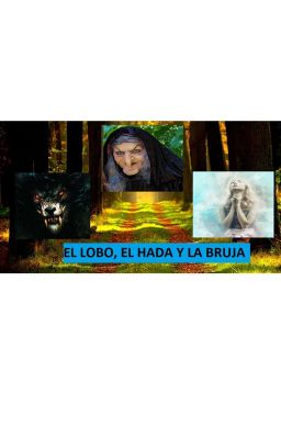el Lobo, el Hada y la Bruja