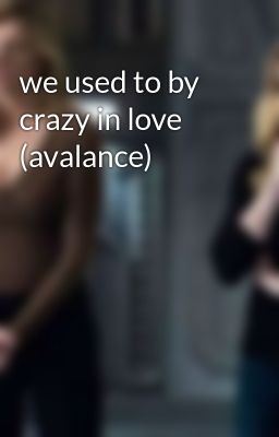 We Used To By Crazy In Love 