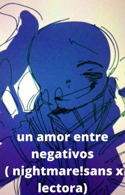 un Amor Entre Negativos (nightmare...