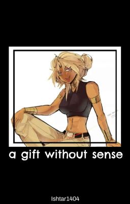 •a Gift Whitout Sense•
