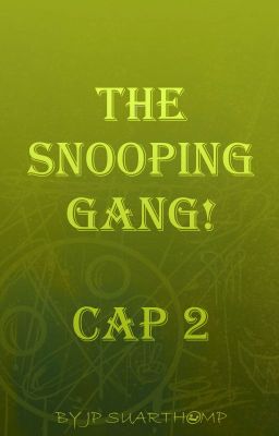the Snooping Gang Cap. 2