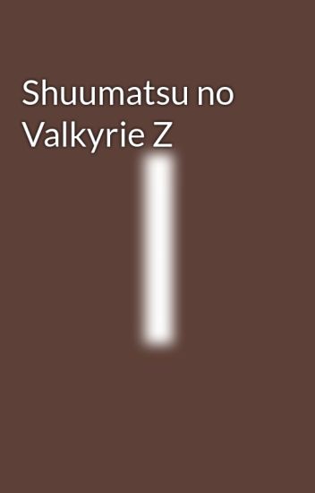 Shuumatsu No Valkyrie Z