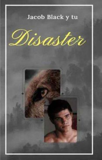 Disaster ( Jacob Y Tu )
