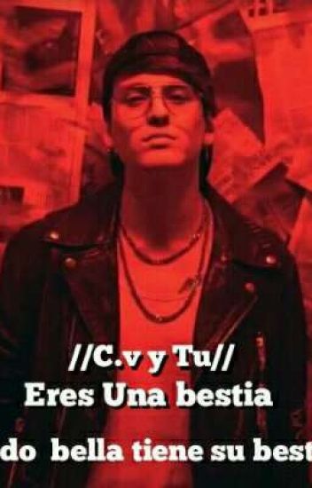Eres Una Bestia //c.v Y Tu//