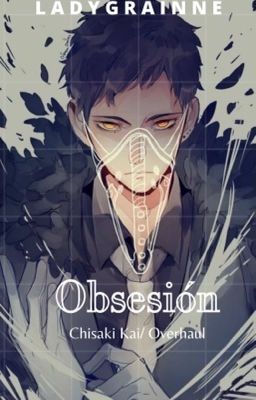 Obsesión - Chisaki Kai / Overhaul