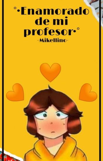 °•enamorado De Mi Profesor•°|mikellino|