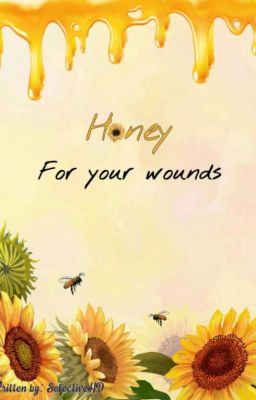 Honey for Your Wounds||rewritten