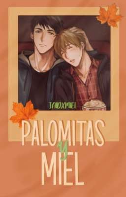 「 Palomitas y Miel | Soumako 」