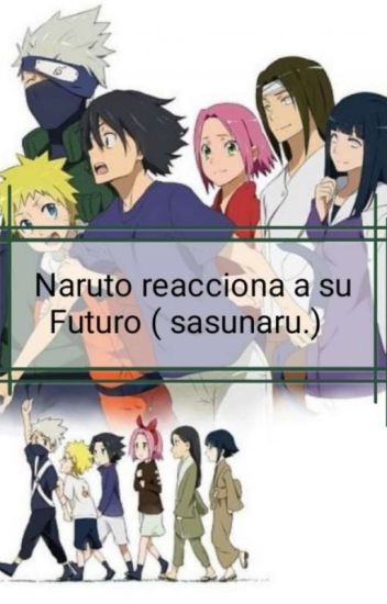 Naruto Reacciona A Su Futuro (sasunaru)