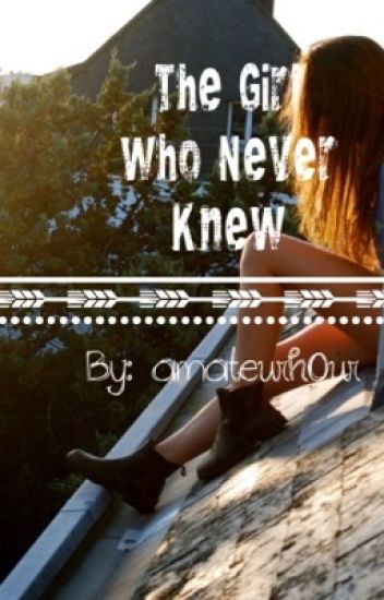 The Girl Who Never Knew