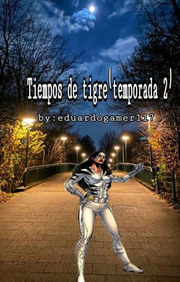 Tiempo De Tigre(próximamente Segunda Temporada)