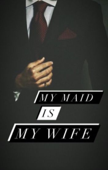 My Maid Is My Wife