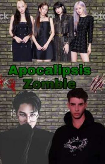 Apocalipsis Zombie |blackpink Y Tú|