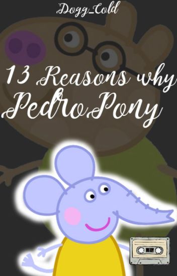 13 Reasons Why Pedro Pony (completa)