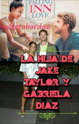 la Hija de Jake Taylor y Gabriela D...