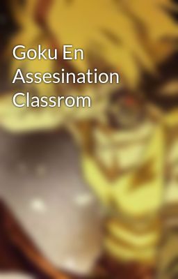Goku en Assesination Classrom