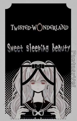 Sweet Sleeping Beauty 『twisted Wonderland X Oc』