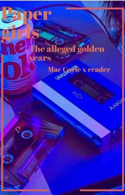 The Alleged Golden Years - Mac Coyle X Reader