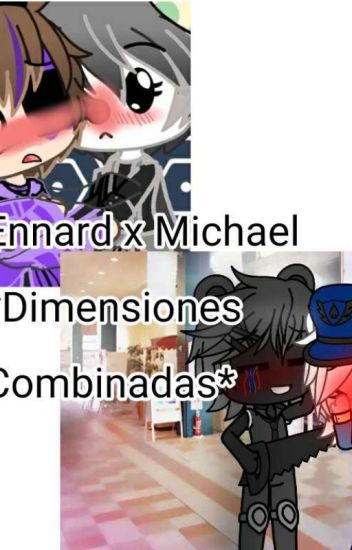 Ennard X Michael *dimensiones Combinadas*(terminada)