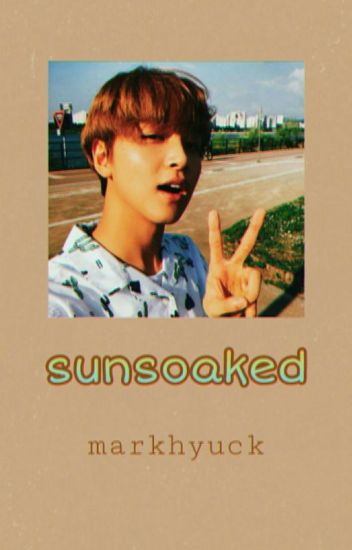 Sunsoaked || Markhyuck ||
