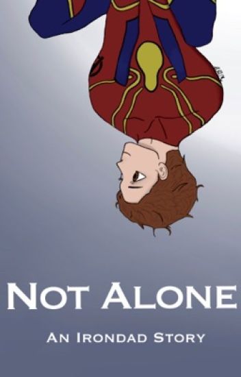 Not Alone (an Irondad Story)