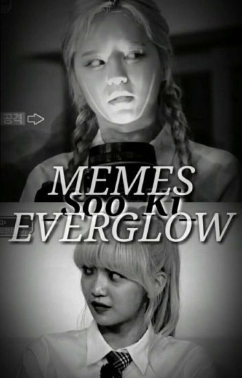 ༺memes Everglow༻