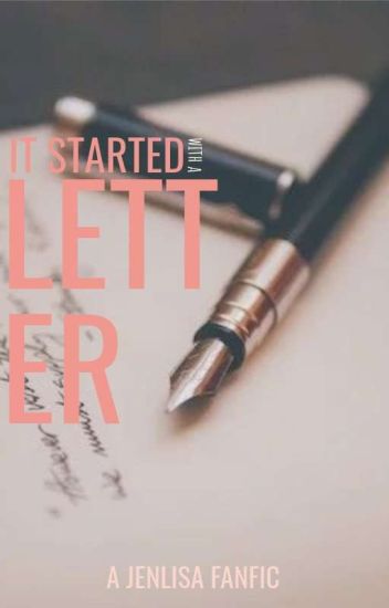 It Started With A Letter (jenlisa Au) Completed