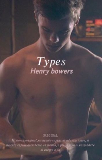 Henry Bowers Types