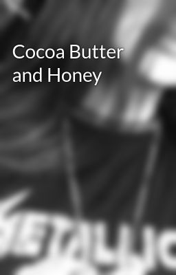Cocoa Butter and Honey