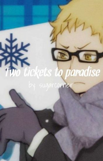 ❀ Two Tickets To Paradise | Tsukishima Kei