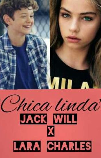 "chica Linda" Jack Will X Tu