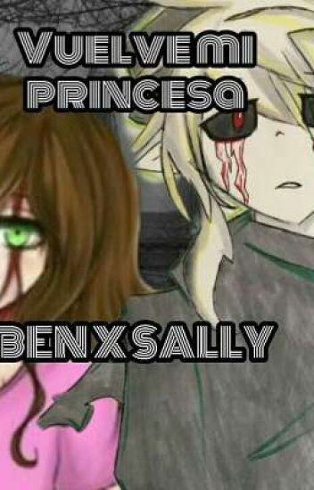 Vuelve Mi Princesa Ben X Sally