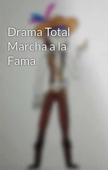 Drama Total Marcha A La Fama